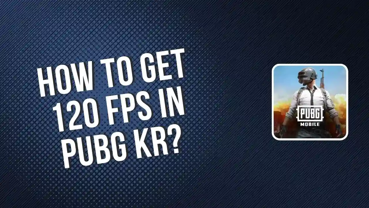 How to Get 120 FPS in PUBG KR